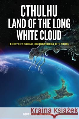 Cthulhu: Land of the Long White Cloud Steve Proposch Christopher Sequiera Bryce Stevens 9781925759617 Ifwg Publishing International