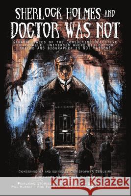 Sherlock Holmes and Doctor Was Not Christopher Sequeira 9781925759945 Ifwg Publishing International