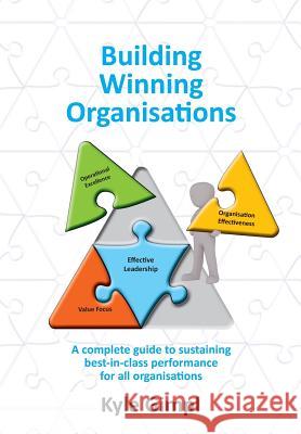 Building Winning Organisations: A complete guide to sustaining best-in-class performance for all organisations Gimpl, Kyle T. 9781925764109 Kyle Gimpl Consulting