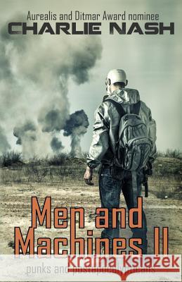 Men and Machines II: punks and postapocalypticans Nash, Charlie 9781925775112 Flying Nun Publications