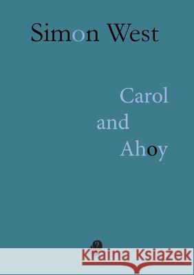 Carol and Ahoy Simon West 9781925780109 Puncher & Wattmann