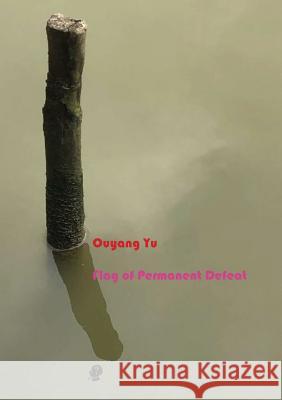 Flag of Permanent Defeat Ouyang Yu 9781925780154