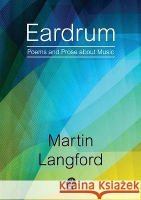 Eardrum: Poems and Prose about Music Martin Langford 9781925780505 Puncher & Wattmann