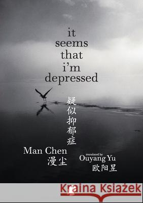 It Seems that I'm Depressed Ouyang Yu 9781925780642