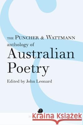 The Puncher & Wattmann Anthology of Australian Poetry John Leonard 9781925780666 Puncher & Wattmann