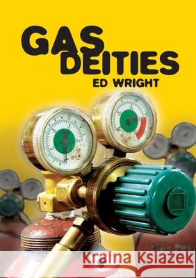 Gas Deities Ed Wright 9781925780758 Puncher & Wattmann