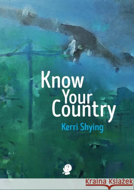 Know Your Country Kerri Shying 9781925780765 Puncher & Wattmann