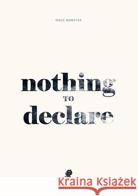 Nothing to Declare Mags Webster 9781925780987 Puncher & Wattmann