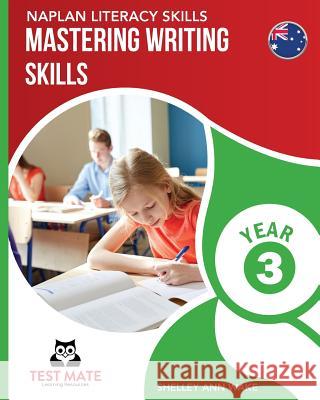 NAPLAN LITERACY SKILLS Mastering Writing Skills Year 3 Wake, Shelley Ann 9781925783087 Test Mate Learning Resources Australia