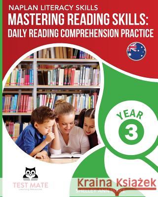 NAPLAN LITERACY SKILLS Mastering Reading Skills Year 3: Daily Reading Comprehension Practice Wake, Shelley Ann 9781925783117 Test Mate Learning Resources Australia