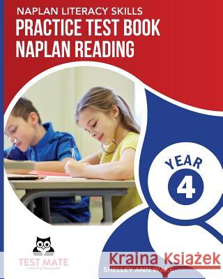 NAPLAN LITERACY SKILLS Practice Test Book NAPLAN Reading Year 4 Wake, Shelley Ann 9781925783155 Test Mate Learning Resources Australia