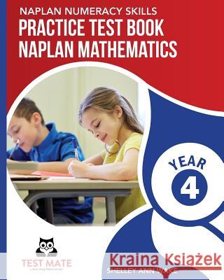 NAPLAN NUMERACY SKILLS Practice Test Book NAPLAN Mathematics Year 4 Wake, Shelley Ann 9781925783186 Test Mate Learning Resources Australia