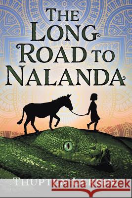 The Long Road to Nalanda Thupten Lekshe 9781925786415 Thupten Lekshe