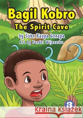 Bagil Kobro - The Spirit Cave John Kaupa Gonapa Fandhi Wijanarko 9781925795004