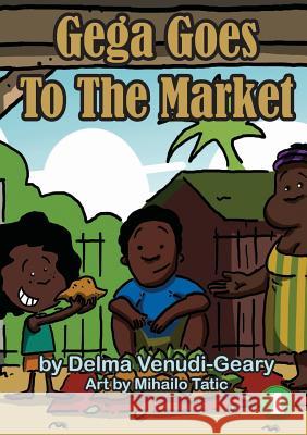 Gega Goes To The Market Delma Venudi-Geary Mihailo Tatic 9781925795653 Library for All