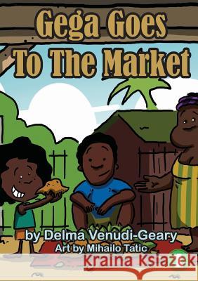 Gega Goes To The Market Delma Venudi-Geary Mihailo Tatic 9781925795653