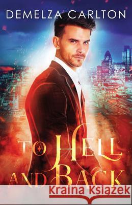 To Hell and Back Demelza Carlton 9781925799026