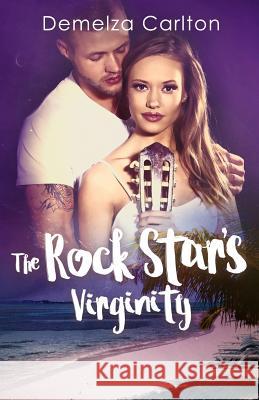 The Rock Star's Virginity Demelza Carlton 9781925799071 Lost Plot Press