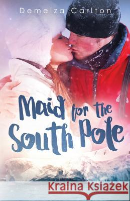 Maid for the South Pole Demelza Carlton 9781925799118 Lost Plot Press