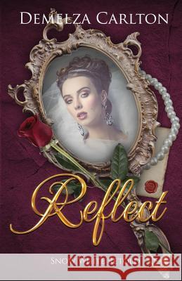 Reflect: Snow White Retold Demelza Carlton   9781925799224 Lost Plot Press