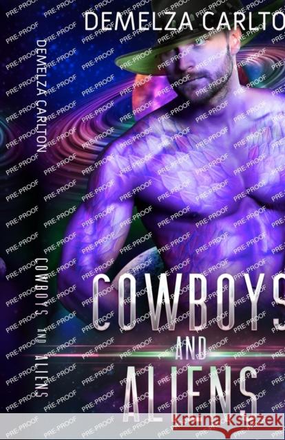Cowboys and Aliens: An Alien Scifi Romance Demelza Carlton 9781925799408