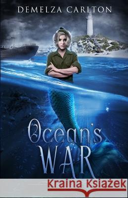 Ocean's War Demelza Carlton   9781925799477 Lost Plot Press