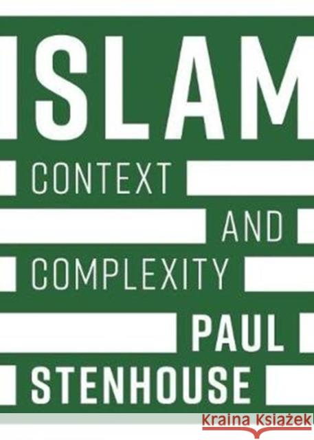 Islam: Context and Complexity Paul Stenhouse 9781925801897 Australian Scholarly Publishing