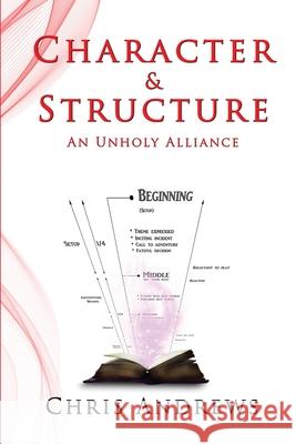 Character and Structure: An Unholy Alliance Chris Andrews 9781925803051 Creative Manuscript Services