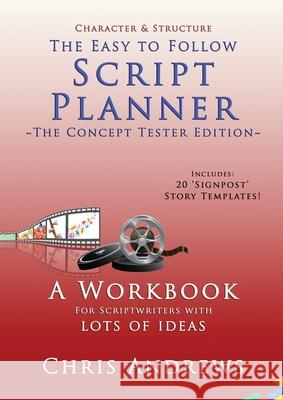 Script Planner: A Workbook for Outlining 20 Script Ideas Andrews, Chris 9781925803143 Creative Manuscript Services