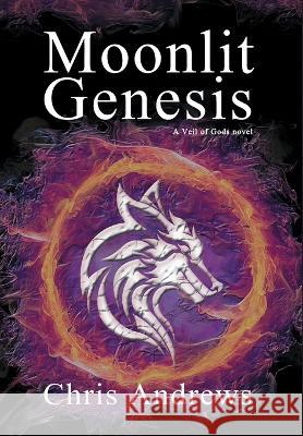 Moonlit Genesis Chris Andrews   9781925803228 Creative Manuscript Services