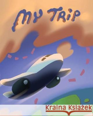 My Trip Bel Richardson, Costa Kassab 9781925807219 Like a Photon Creative Pty