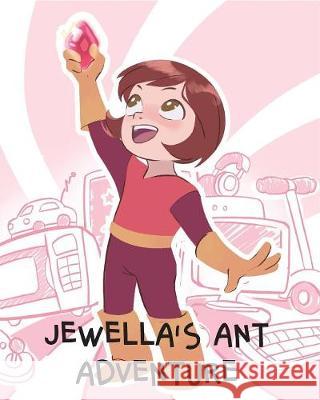 Jewella's Ant Adventure Tech Girls Are Superheroes, Costa Kassab, Dan Heck 9781925807349 Like a Photon Creative Pty