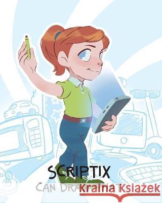 Scriptix Can Draw That Tech Girls Are Superheroes, Costa Kassab, Dan Heck 9781925807356 Like a Photon Creative Pty