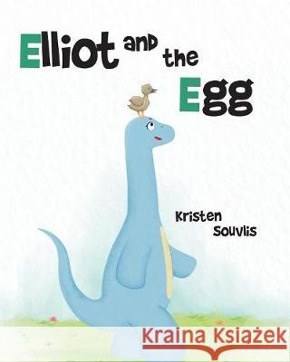 Elliot and the Egg Kristen Souvlis 9781925807424