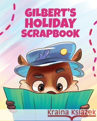 Gilbert's Holiday Scrapbook Rachel Liviero Paul Kassab 9781925807691