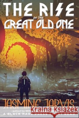 The rise of the Great Old One Jasmine Jarvis 9781925809794