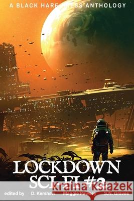 Lockdown Sci-Fi #2 D. Kerhsaw Maggie Pawsey S. N. Graves 9781925809886