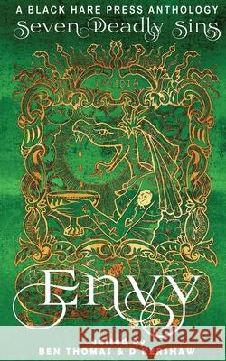 Envy: The desire for others' traits, status, abilities, or situation. D. Kershaw Ben Thomas 9781925809916 Blackharepress