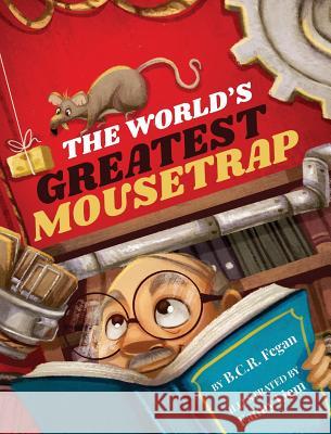 The World's Greatest Mousetrap B. C. R. Fegan Fanny Liem 9781925810042 Taleblade