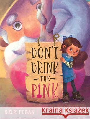 Don't Drink the Pink B. C. R. Fegan Lenny Wen 9781925810080 Taleblade