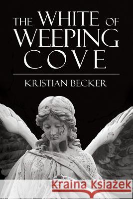 The White of Weeping Cove Kristian Becker 9781925814880