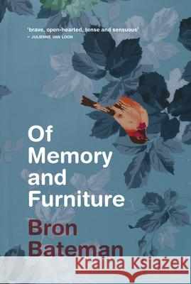 Of Memory and Furniture Bron Bateman 9781925815047