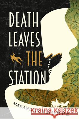 Death Leaves the Station Alexander Thorpe 9781925816006 Fremantle Press