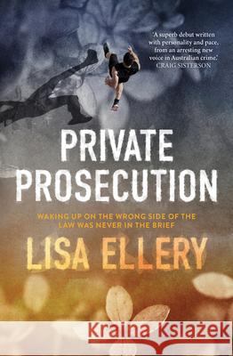 Private Prosecution Lisa Ellery 9781925816730