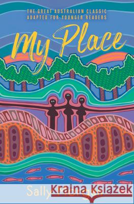 My Place for Younger Readers Sally Morgan 9781925816761 Fremantle Press