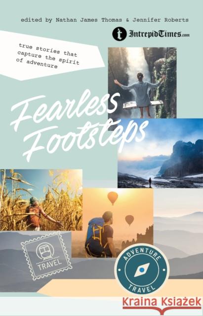 Fearless Footsteps: True Stories That Capture the Spirit of Adventure  9781925820577 Exisle Publishing