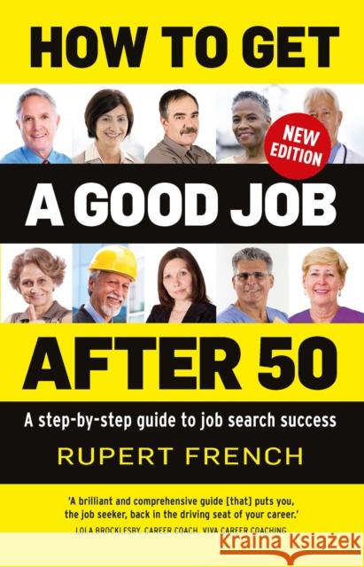 How to Get a Good Job After 50: A Step-By-Step Guide to Job Search Success French, Rupert 9781925820829 Exisle Pub