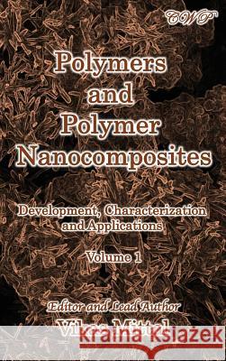 Polymers and Polymer Nanocomposites: Development, Characterization and Applications (Volume 1) Vikas Mittal 9781925823639 Central West Publishing