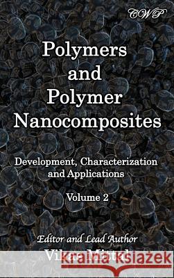 Polymers and Polymer Nanocomposites: Development, Characterization and Applications (Volume 2) Mittal, Vikas 9781925823714 Central West Publishing
