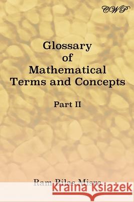 Glossary of Mathematical Terms and Concepts (Part II) Ram Bilas Misra 9781925823721 Central West Publishing
